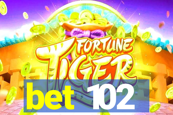 bet 102